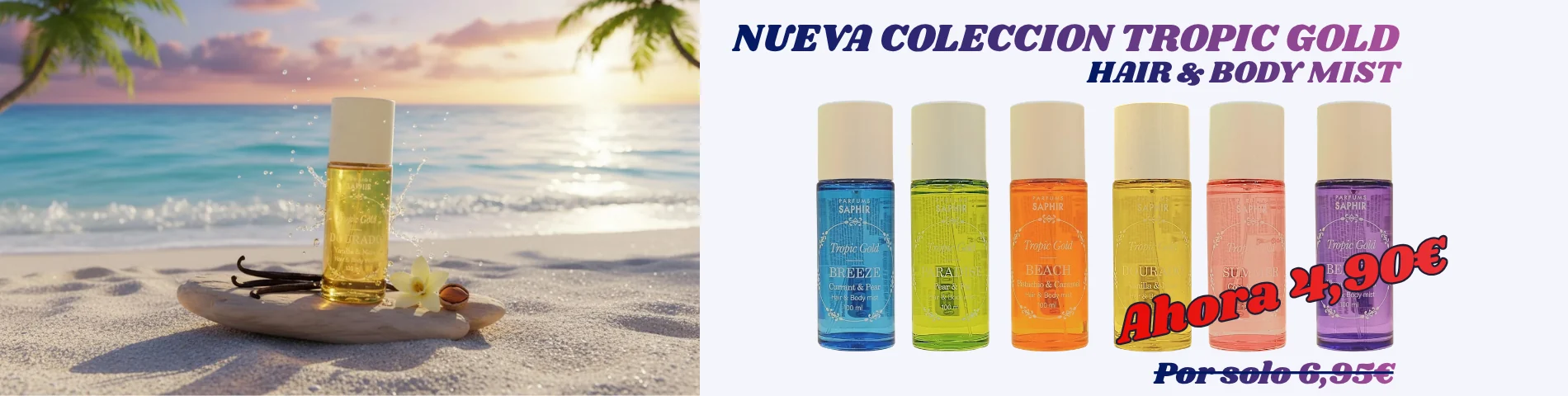 Una escena de playa tropical con un frasco amarillo de bruma para el cabello y el cuerpo sobre la arena, seis frascos de colores a la derecha. Text in English promotions the new Tropic Gold collection of perfumery and a special price of 4,90 €.
